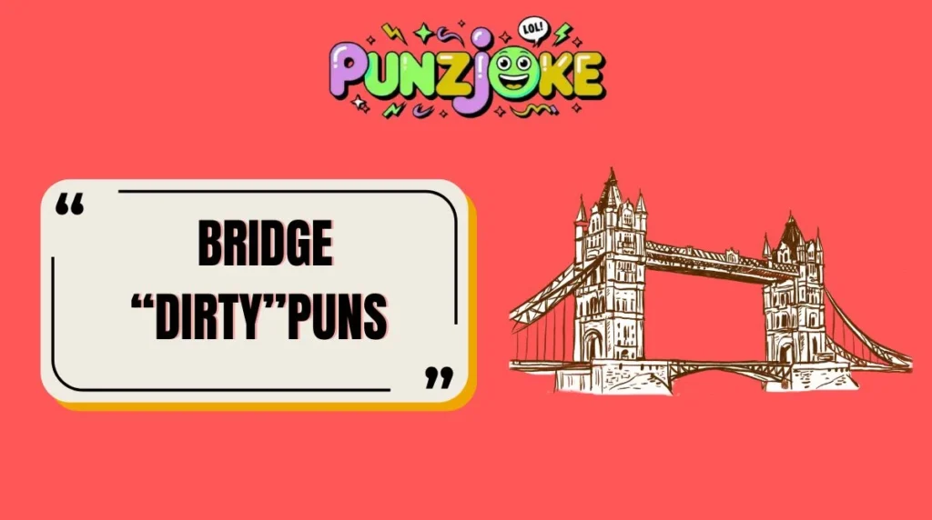 Bridge “Dirty”Puns