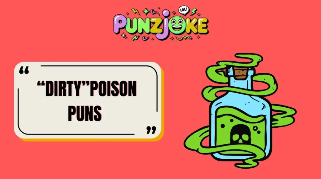 âDirtyâPoison Puns