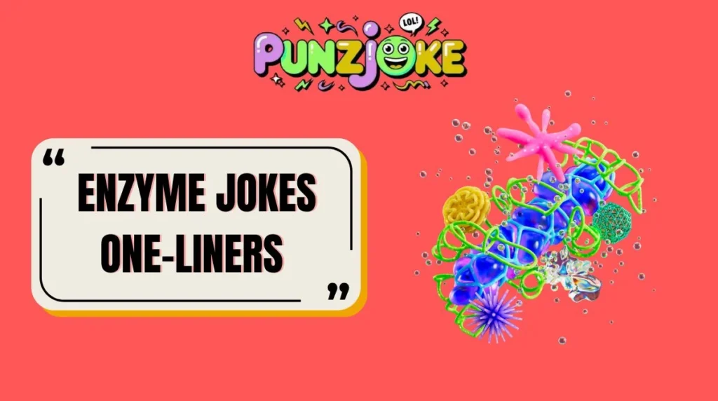 Enzyme Jokes One-Liners
