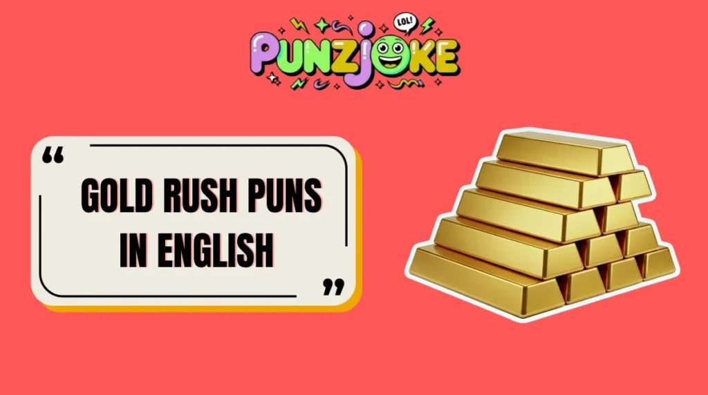 Gold Rush Puns in English