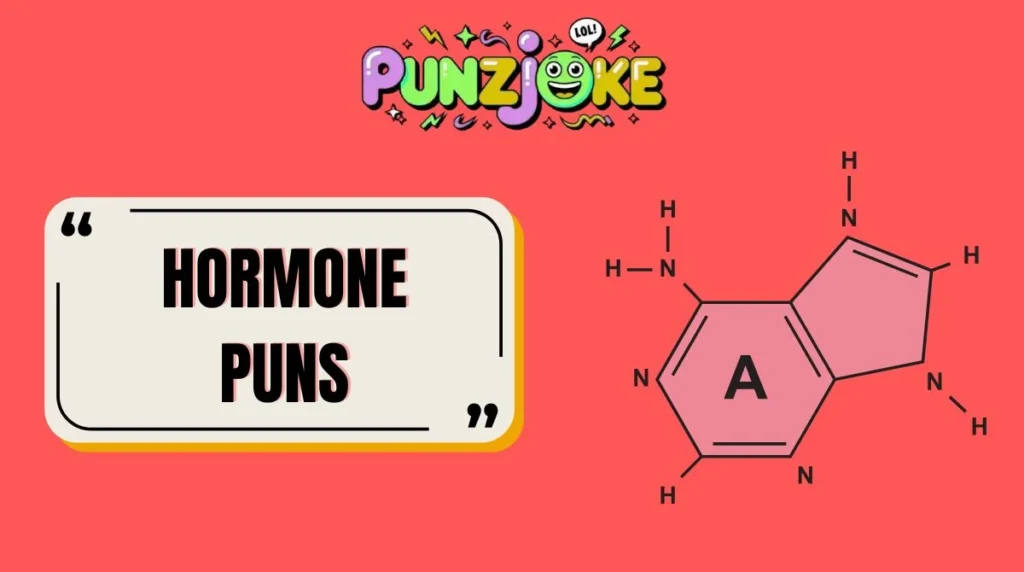 Hormone Puns