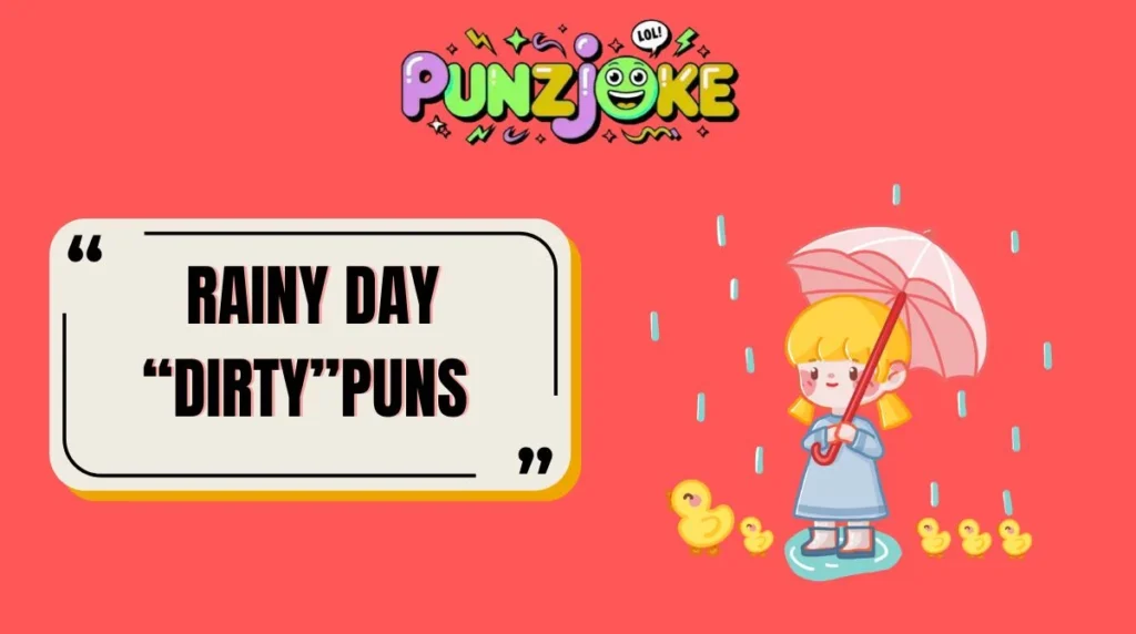 Rainy Day “Dirty”Puns