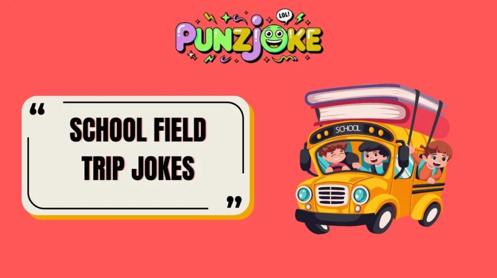 School Field Trip Jokes