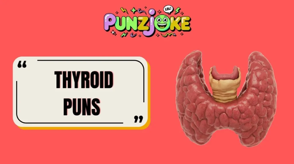 Thyroid Puns