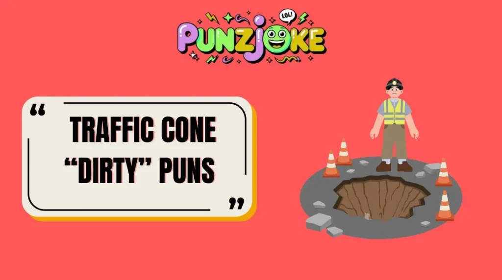 Traffic Cone “Dirty” Puns
