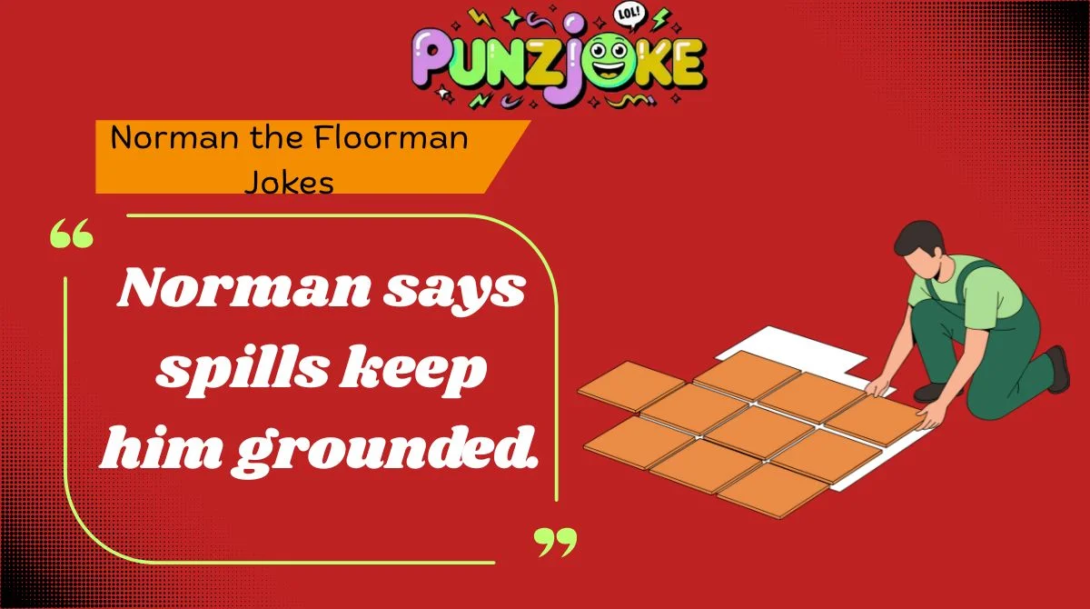Norman the Floorman Jokes