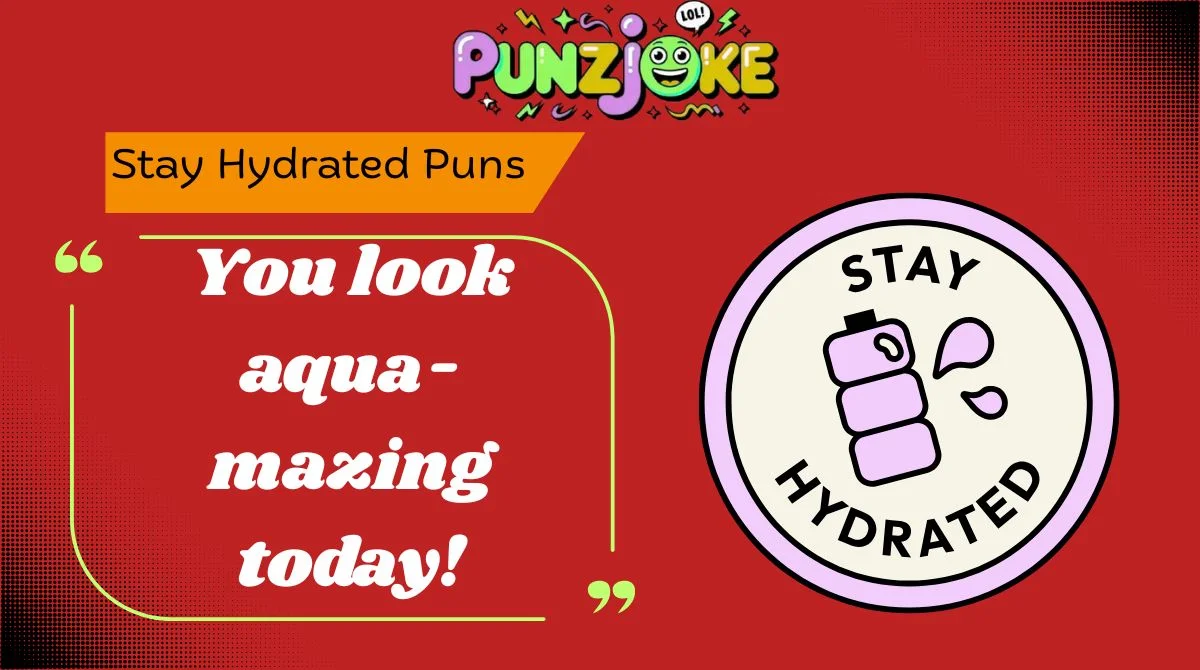 Stay Hydrated Puns
