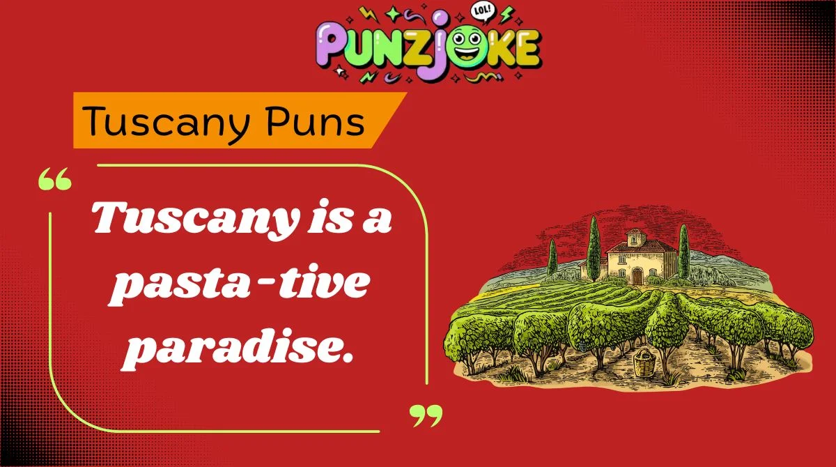 Tuscany Puns